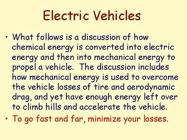 Electric Vehicles • What follows is a discussion of how chemical energy is converted