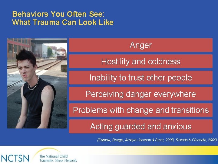 Behaviors You Often See: What Trauma Can Look Like Anger Hostility and coldness Inability