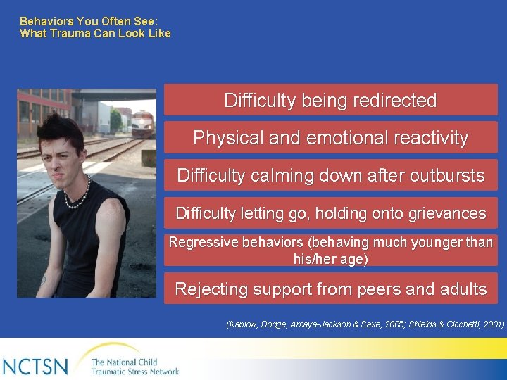 Behaviors You Often See: What Trauma Can Look Like Difficulty being redirected Physical and