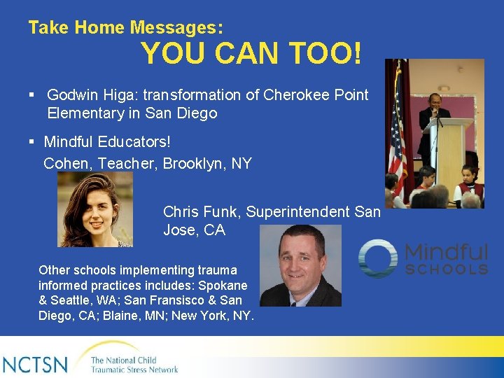 Take Home Messages: YOU CAN TOO! ▪ Godwin Higa: transformation of Cherokee Point Elementary