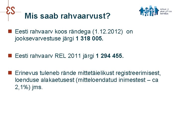 Mis saab rahvaarvust? n Eesti rahvaarv koos rändega (1. 12. 2012) on jooksevarvestuse järgi