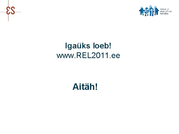 Igaüks loeb! www. REL 2011. ee Aitäh! 