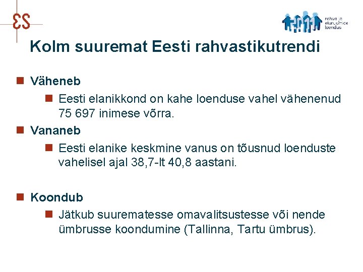 Kolm suuremat Eesti rahvastikutrendi n Väheneb n Eesti elanikkond on kahe loenduse vahel vähenenud