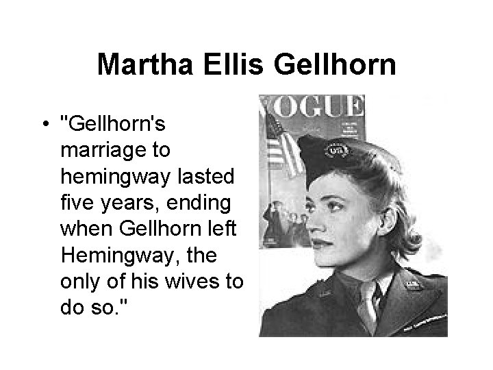Martha Ellis Gellhorn • "Gellhorn's marriage to hemingway lasted five years, ending when Gellhorn