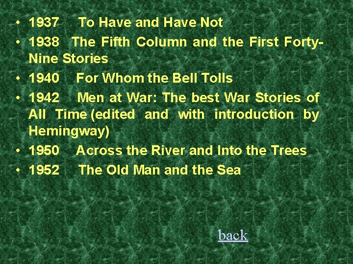  • 1937 To Have and Have Not • 1938 The Fifth Column and