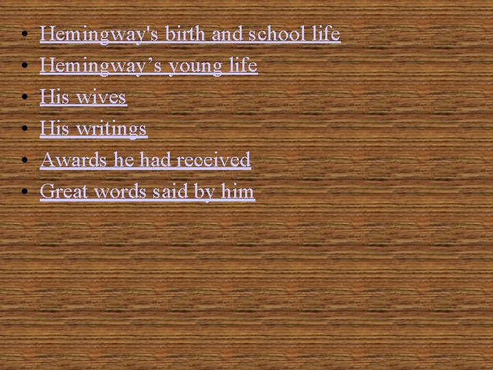  • • • Hemingway's birth and school life Hemingway’s young life His wives