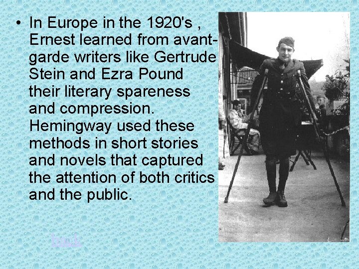  • In Europe in the 1920's , Ernest learned from avantgarde writers like