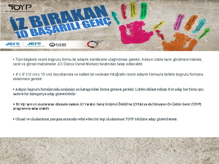  • Tüm bilgilerin resmi başvuru formu ile adaylık komitesine ulaştırılması gerekir. Adayın ödüle