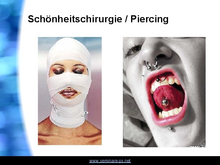 Schönheitschirurgie / Piercing www. seminare-ps. net 
