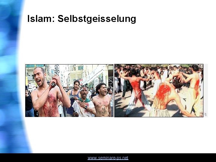 Islam: Selbstgeisselung www. seminare-ps. net 