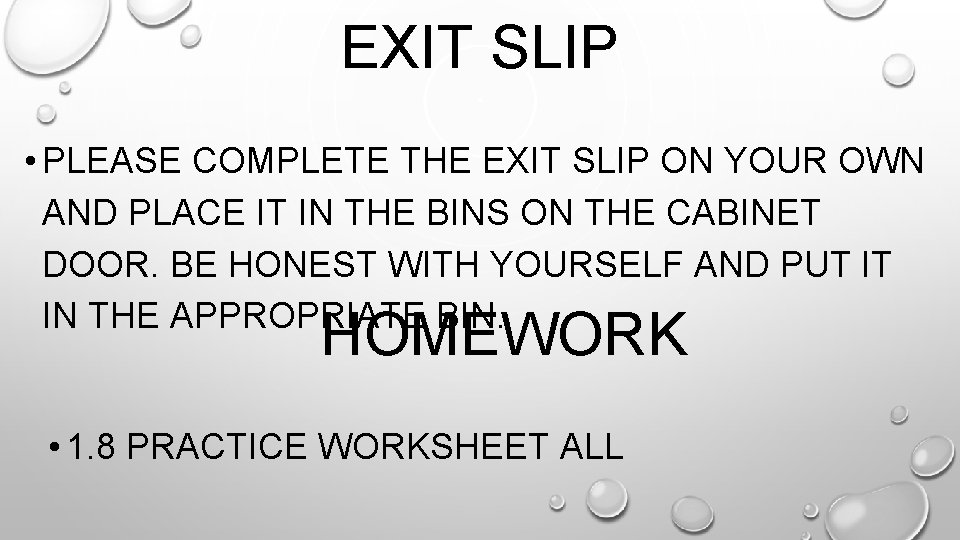 EXIT SLIP • PLEASE COMPLETE THE EXIT SLIP ON YOUR OWN AND PLACE IT
