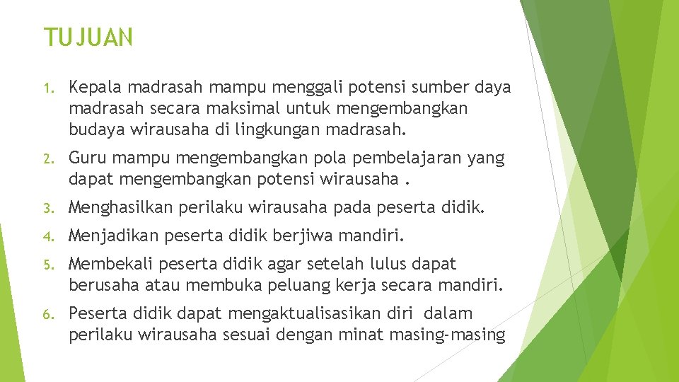 TUJUAN 1. Kepala madrasah mampu menggali potensi sumber daya madrasah secara maksimal untuk mengembangkan