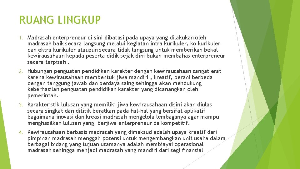 RUANG LINGKUP 1. Madrasah enterpreneur di sini dibatasi pada upaya yang dilakukan oleh madrasah