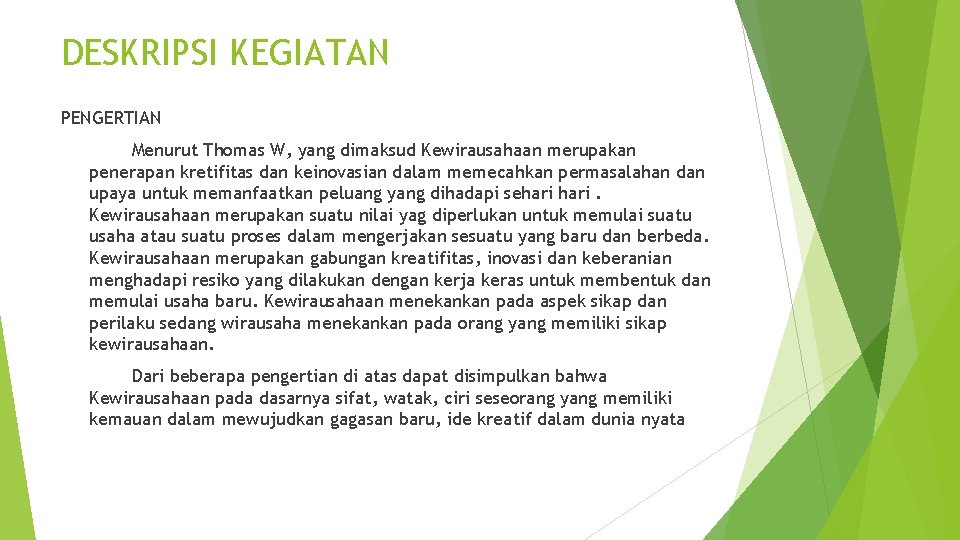 DESKRIPSI KEGIATAN PENGERTIAN Menurut Thomas W, yang dimaksud Kewirausahaan merupakan penerapan kretifitas dan keinovasian