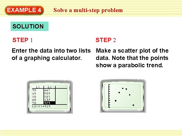 EXAMPLE 4 Solve a multi-step problem SOLUTION STEP 1 STEP 2 Enter the data