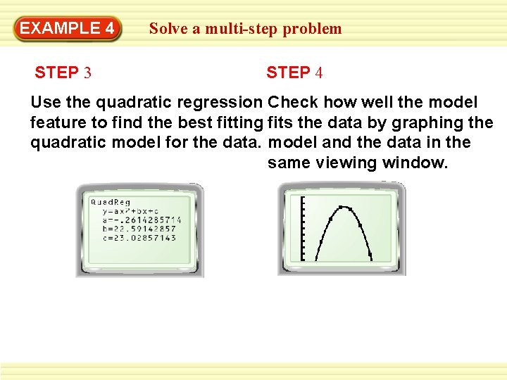 EXAMPLE 4 STEP 3 Solve a multi-step problem STEP 4 Use the quadratic regression