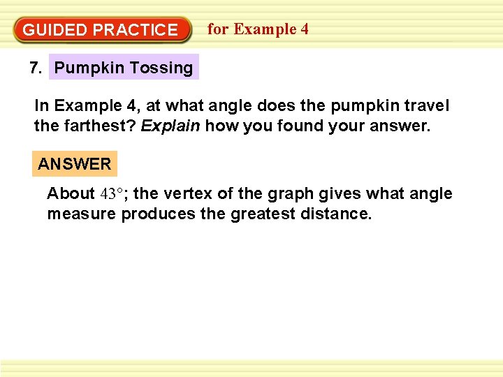 GUIDED PRACTICE for Example 4 7. Pumpkin Tossing In Example 4, at what angle