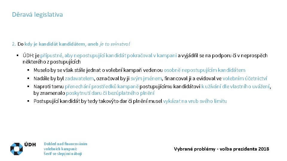 Děravá legislativa 2. Do kdy je kandidátem, aneb je to svinstvo! § ÚDH: je