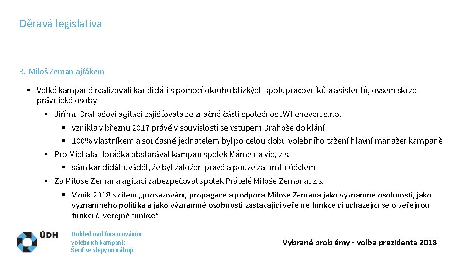 Děravá legislativa 3. Miloš Zeman ajťákem § Velké kampaně realizovali kandidáti s pomocí okruhu