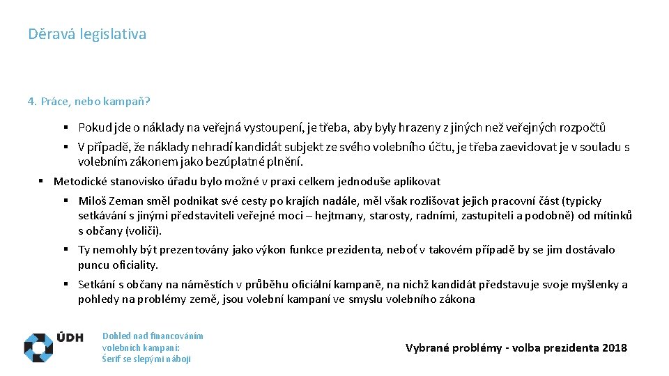 Děravá legislativa 4. Práce, nebo kampaň? § Pokud jde o náklady na veřejná vystoupení,