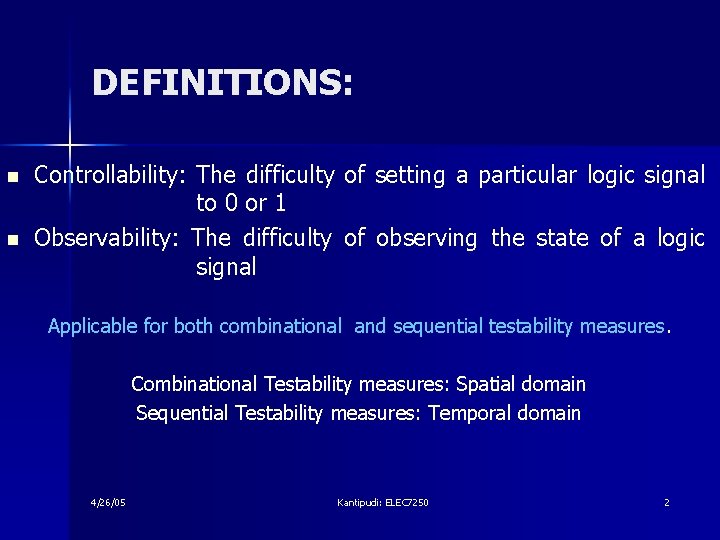 DEFINITIONS: n n Controllability: The difficulty of setting a particular logic signal to 0