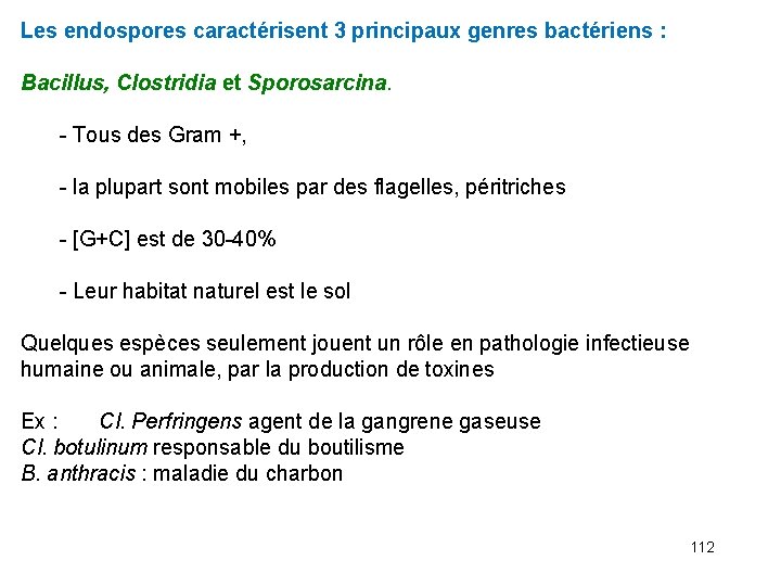 Les endospores caractérisent 3 principaux genres bactériens : Bacillus, Clostridia et Sporosarcina. - Tous