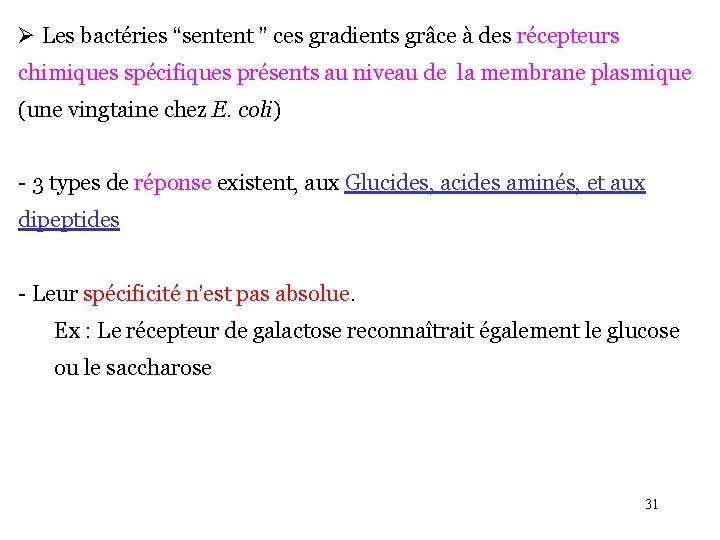  Les bactéries “sentent ” ces gradients grâce à des récepteurs chimiques spécifiques présents