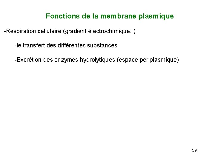  Fonctions de la membrane plasmique -Respiration cellulaire (gradient électrochimique. ) -le transfert des