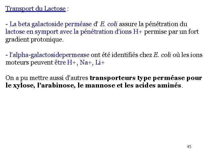 Transport du Lactose : - La beta galactoside perméase d’ E. coli assure la