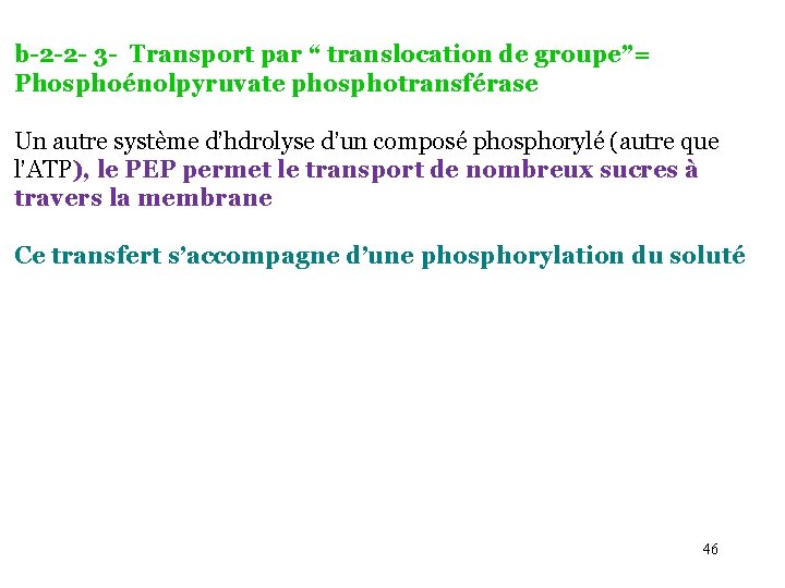 b-2 -2 - 3 - Transport par “ translocation de groupe”= Phosphoénolpyruvate phosphotransférase Un