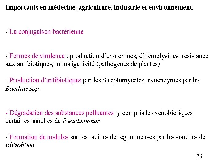 Importants en médecine, agriculture, industrie et environnement. - La conjugaison bactérienne - Formes de