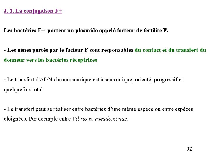 J. 1. La conjugaison F+ Les bactéries F+ portent un plasmide appelé facteur de