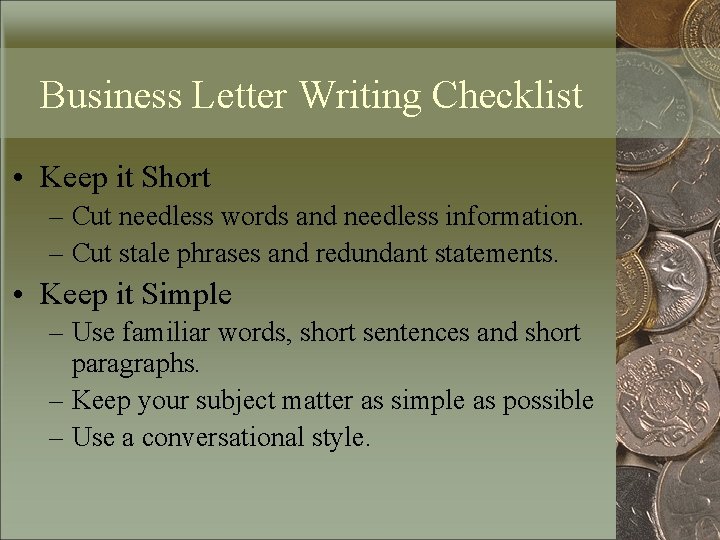 Business Letter Writing Checklist • Keep it Short – Cut needless words and needless