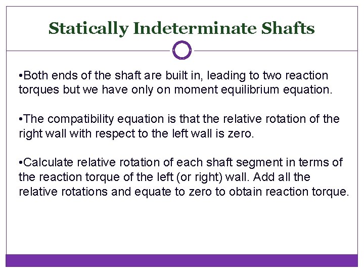 Statically Indeterminate Shafts • Both ends of the shaft are built in, leading to