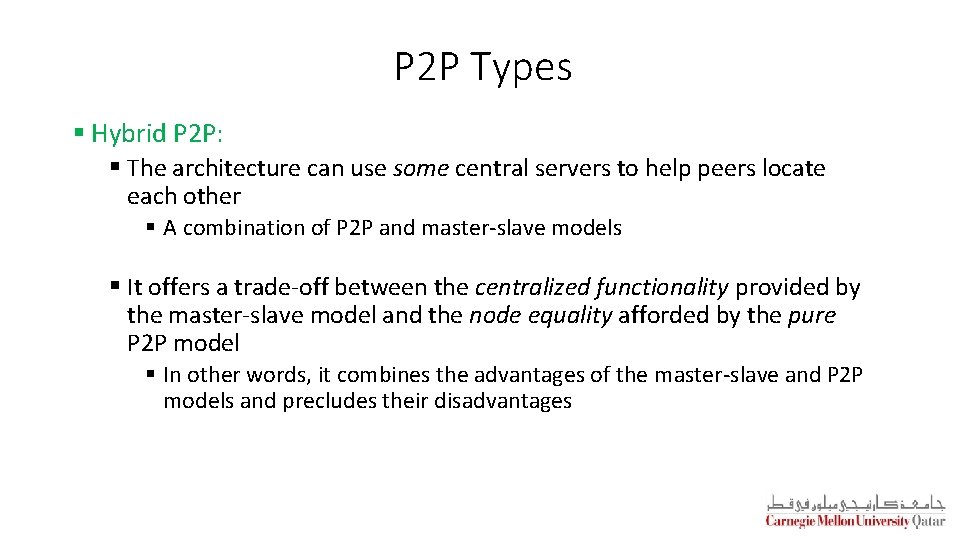 P 2 P Types § Hybrid P 2 P: § The architecture can use