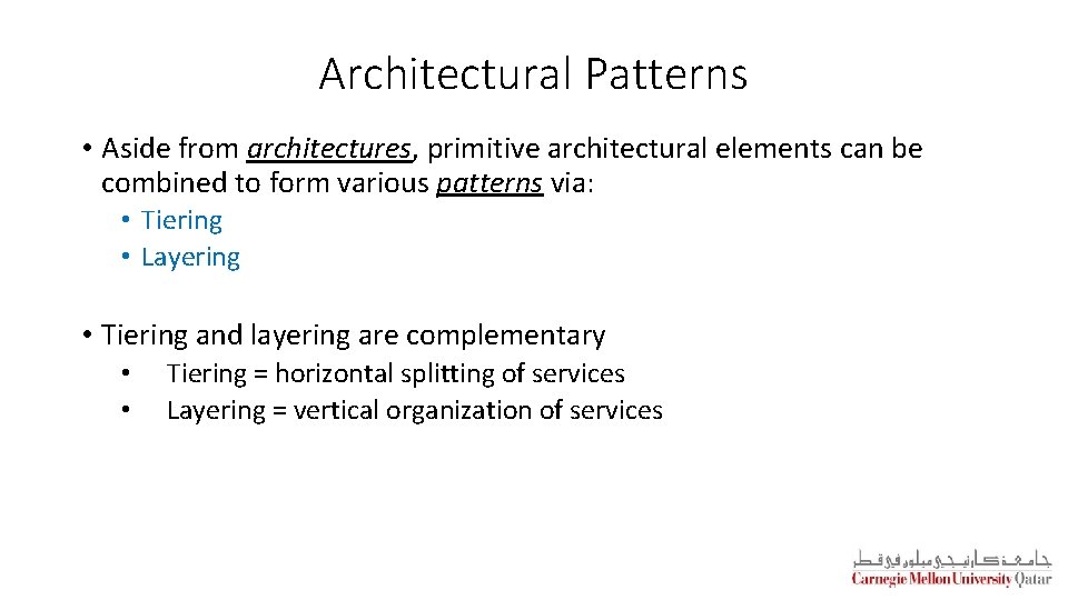 Architectural Patterns • Aside from architectures, primitive architectural elements can be combined to form