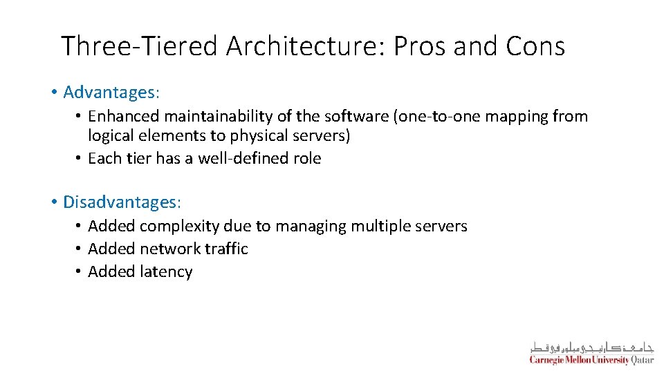Three-Tiered Architecture: Pros and Cons • Advantages: • Enhanced maintainability of the software (one-to-one