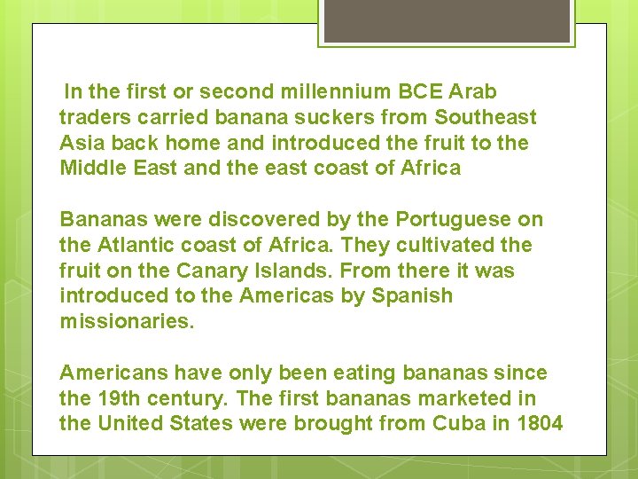  In the first or second millennium BCE Arab traders carried banana suckers from