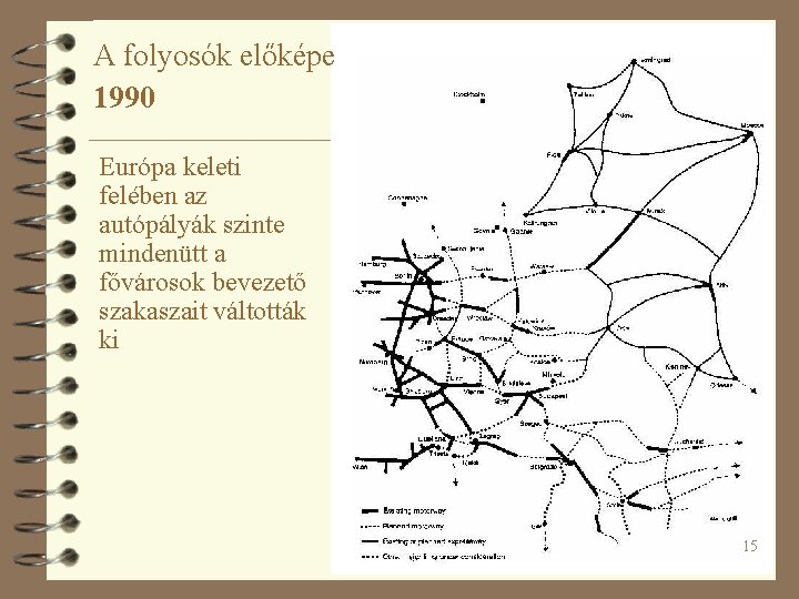 A folyosók előképe 1990 Európa keleti felében az autópályák szinte mindenütt a fővárosok bevezető