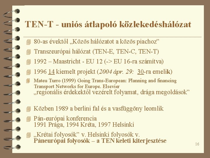 TEN-T - uniós átlapoló közlekedéshálózat 4 80 -as évektől „Közös hálózatot a közös piachoz”