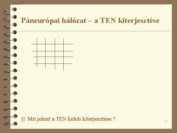 Páneurópai hálózat – a TEN kiterjesztése 4 Mit jelent a TEN keleti kiterjesztése ?