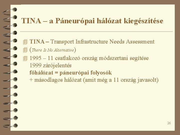 TINA – a Páneurópai hálózat kiegészítése 4 TINA – Transport Infrastructure Needs Assessment 4