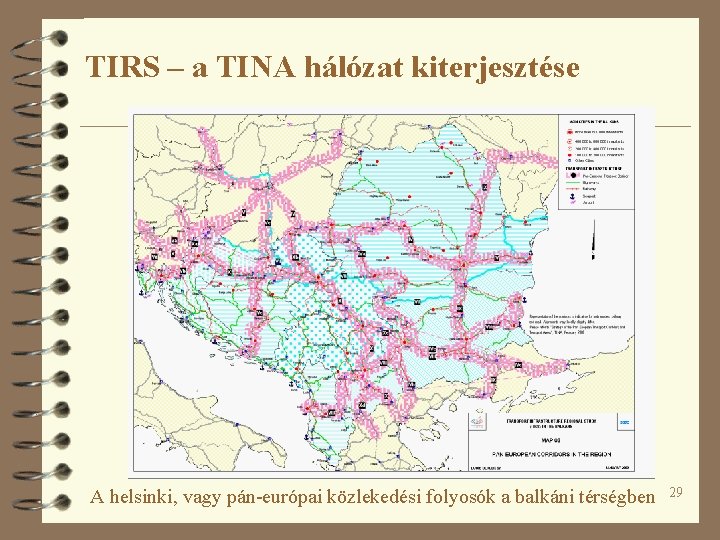 TIRS – a TINA hálózat kiterjesztése A helsinki, vagy pán-európai közlekedési folyosók a balkáni