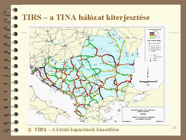 TIRS – a TINA hálózat kiterjesztése 4 TIRS – A közúti kapacitások kimerülése 30