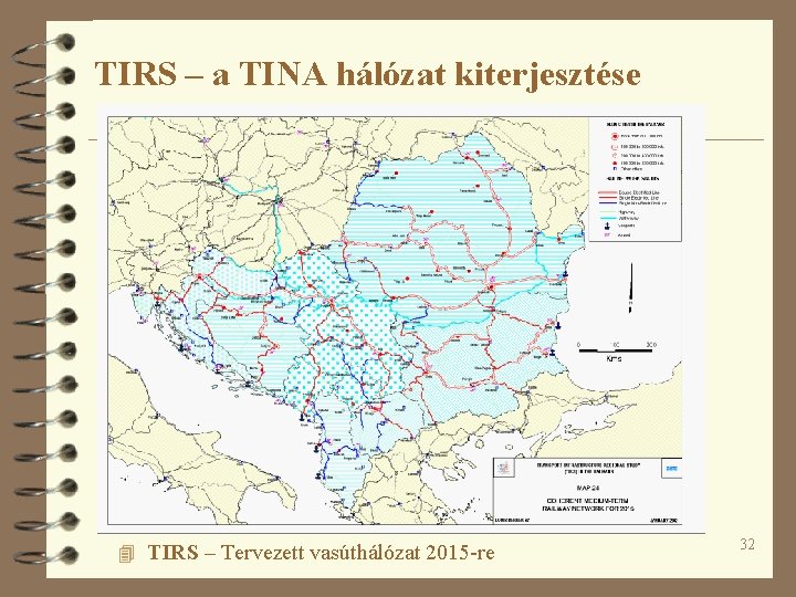 TIRS – a TINA hálózat kiterjesztése 4 TIRS – Tervezett vasúthálózat 2015 -re 32