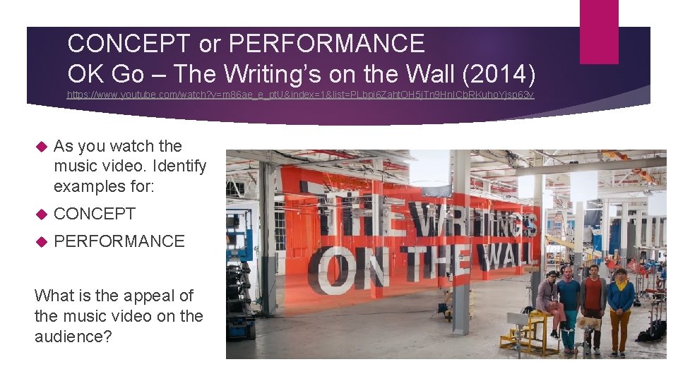 CONCEPT or PERFORMANCE OK Go – The Writing’s on the Wall (2014) https: //www.