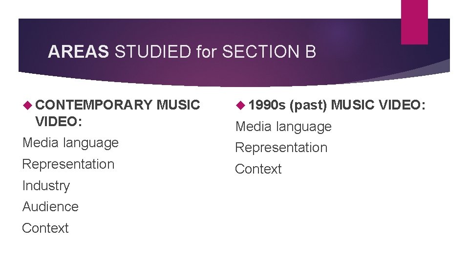 AREAS STUDIED for SECTION B CONTEMPORARY VIDEO: MUSIC 1990 s (past) MUSIC VIDEO: Media