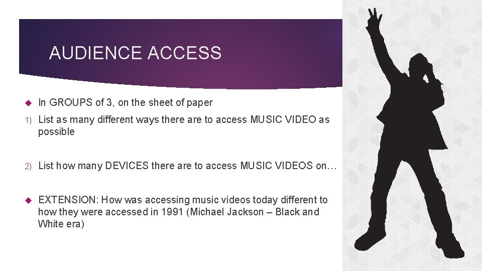 AUDIENCE ACCESS In GROUPS of 3, on the sheet of paper 1) List as