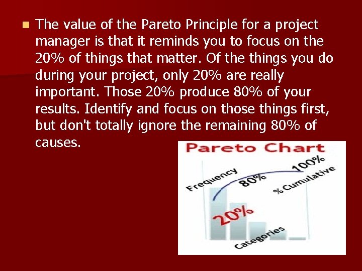 n The value of the Pareto Principle for a project manager is that it