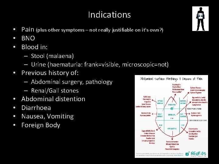 Indications • Pain (plus other symptoms – not really justifiable on it’s own? )